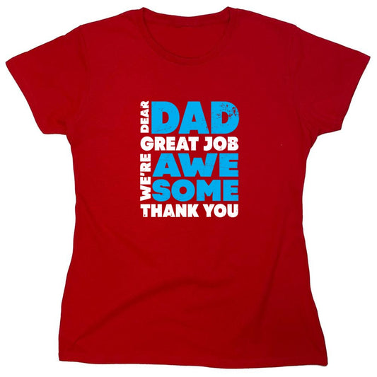 Funny T-Shirts design "Dear Dad, Great Job. We Are Awesome Thank You Fathers Day T-Shirt - Womens"