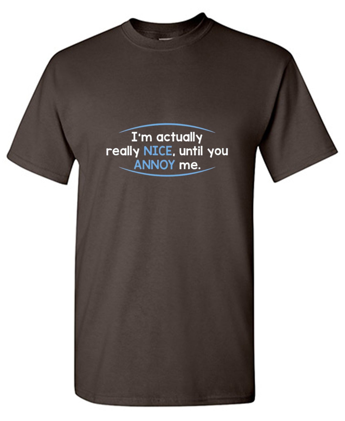 Funny T-Shirts design "I'm Actually Really Nice, Until You Annoy Me - Youth"