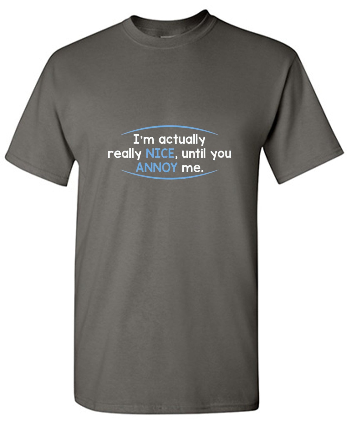 Funny T-Shirts design "I'm Actually Really Nice, Until You Annoy Me - Youth"