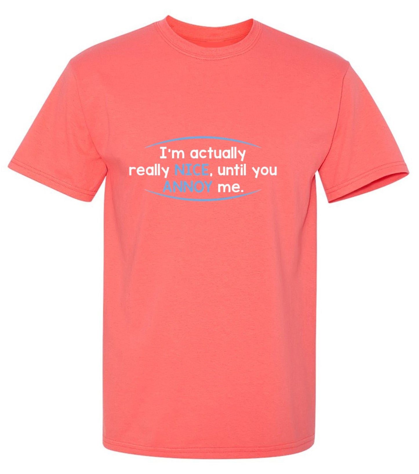 Funny T-Shirts design "I'm Actually Really Nice, Until You Annoy Me - Youth"