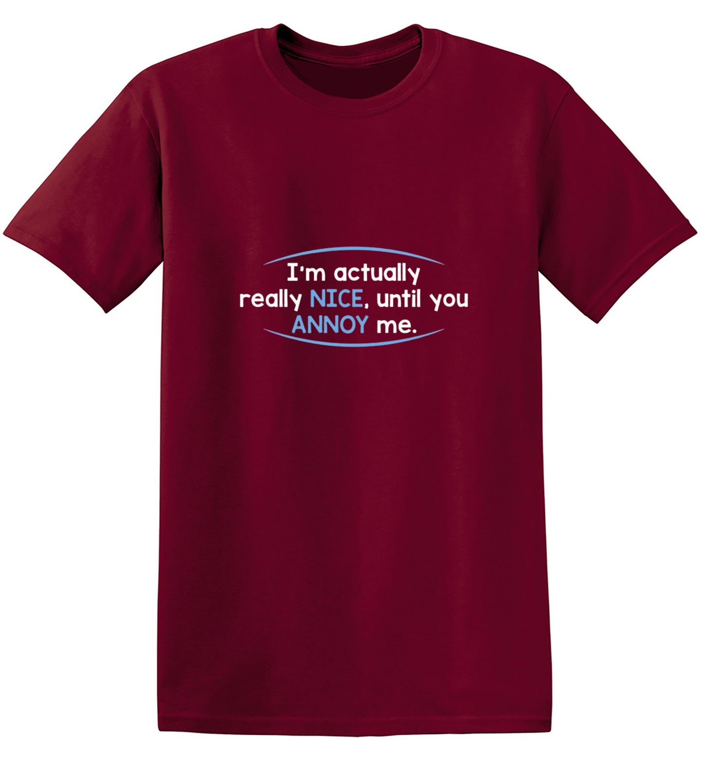 Funny T-Shirts design "I'm Actually Really Nice, Until You Annoy Me - Youth"