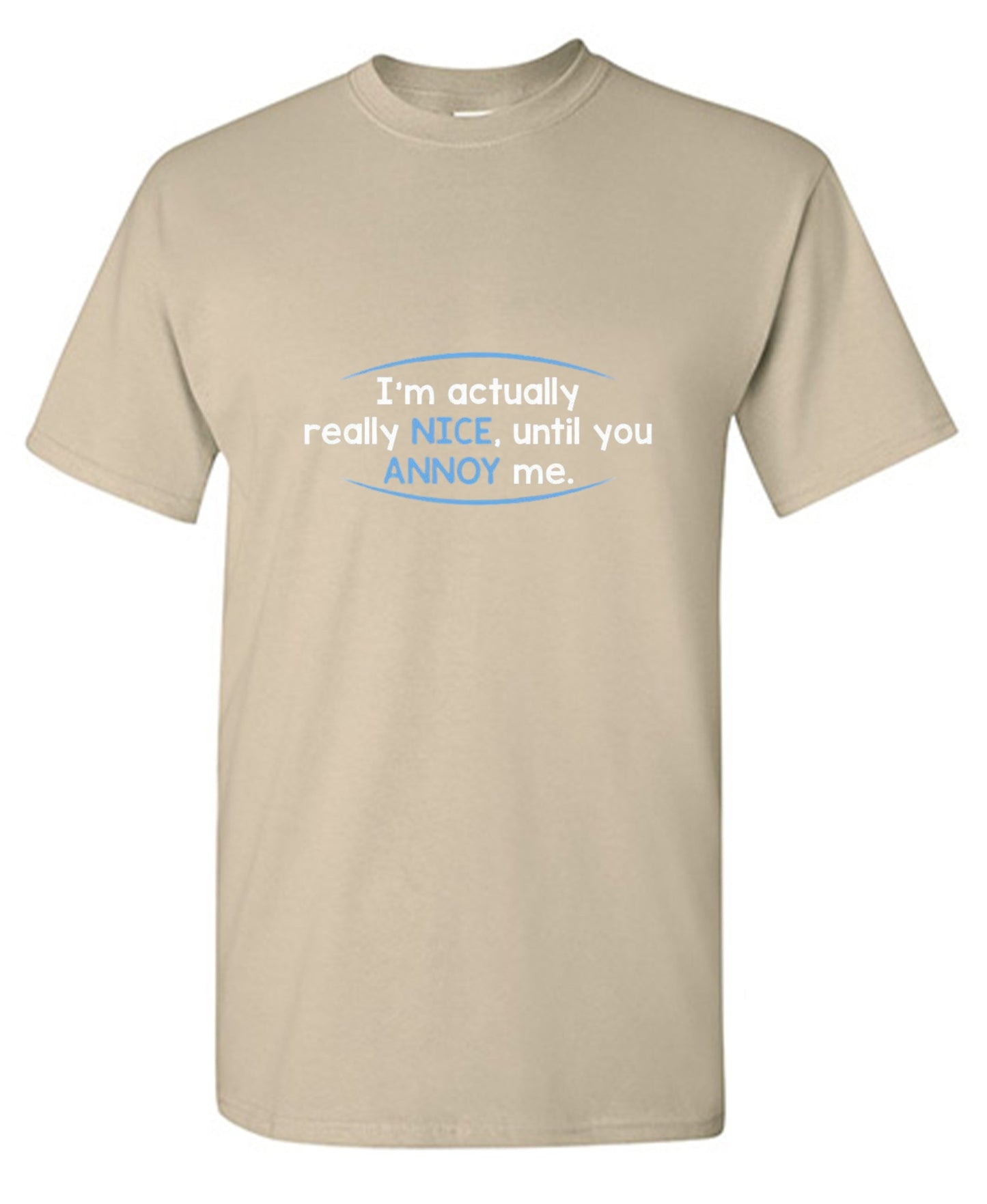 Funny T-Shirts design "I'm Actually Really Nice, Until You Annoy Me - Youth"