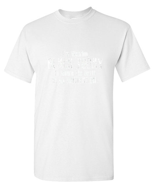 Funny T-Shirts design "I'm Wearing Black Today To Mourn The Death Of My Motivation"