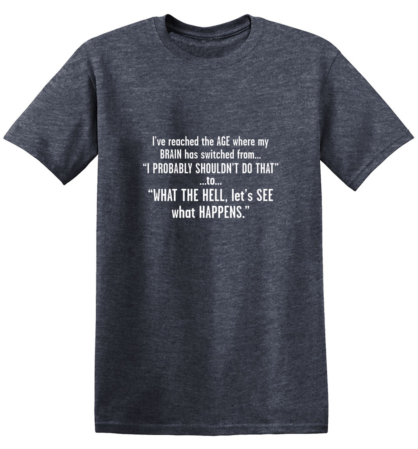 Funny T-Shirts design "I've Reached The Age Where My Brain Has Switched From"