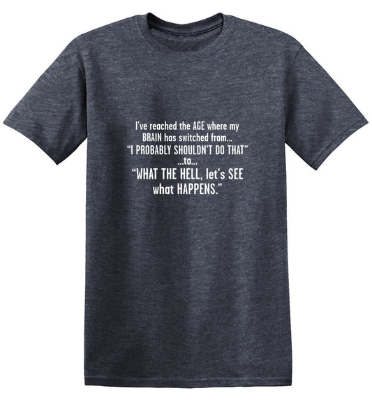 Funny T-Shirts design "I've Reached The Age Where My Brain Has Switched From"