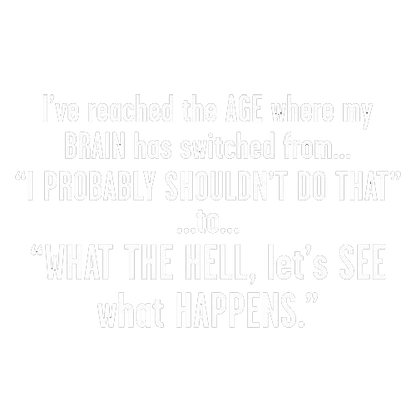 Funny T-Shirts design "I've Reached The Age Where My Brain Has Switched From"