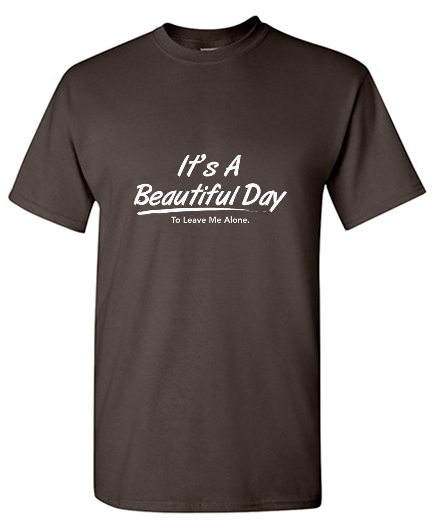 Funny T-Shirts design "It's A Beautiful Day - To Leave Me Alone - Youth"