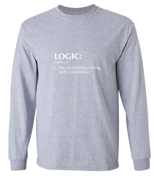 Funny T-Shirts design "Logic: The Art Of Being Wrong With Confidence - Long Sleeve"