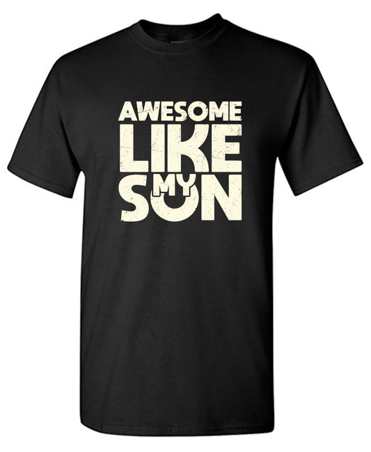 Funny T-Shirts design "Awesome Like My Son T-Shirt - Tall Tee"