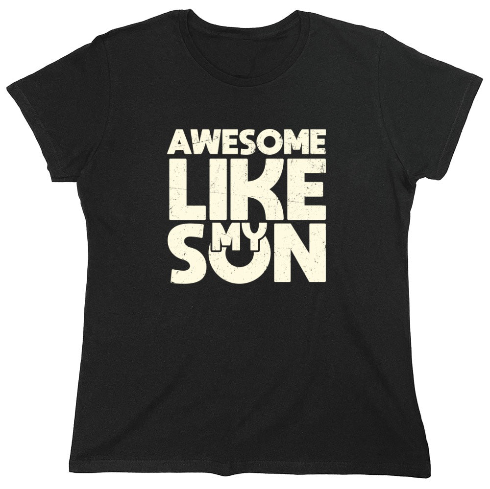 Funny T-Shirts design "Awesome Like My Son T-Shirt - Womens"