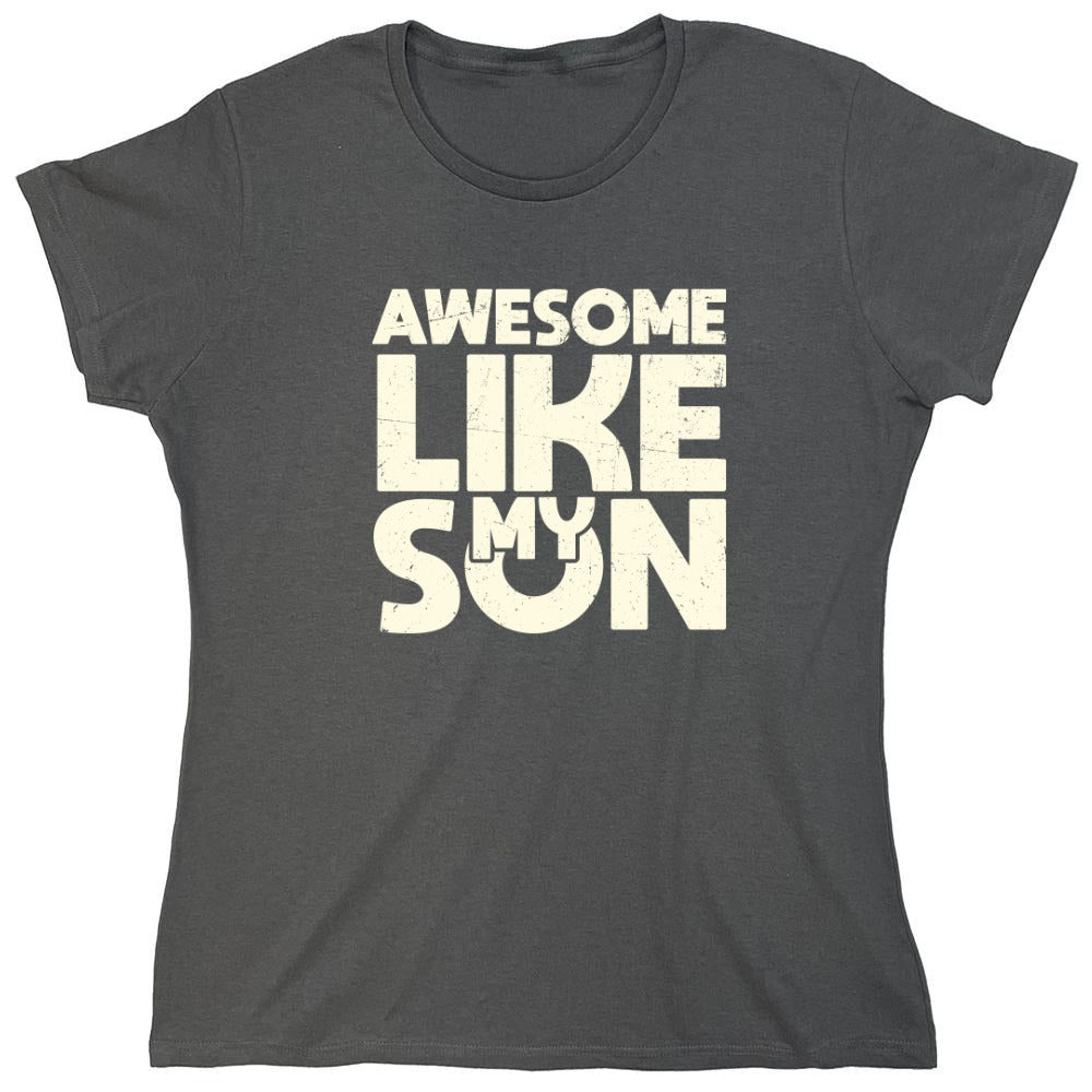 Funny T-Shirts design "Awesome Like My Son T-Shirt - Womens"