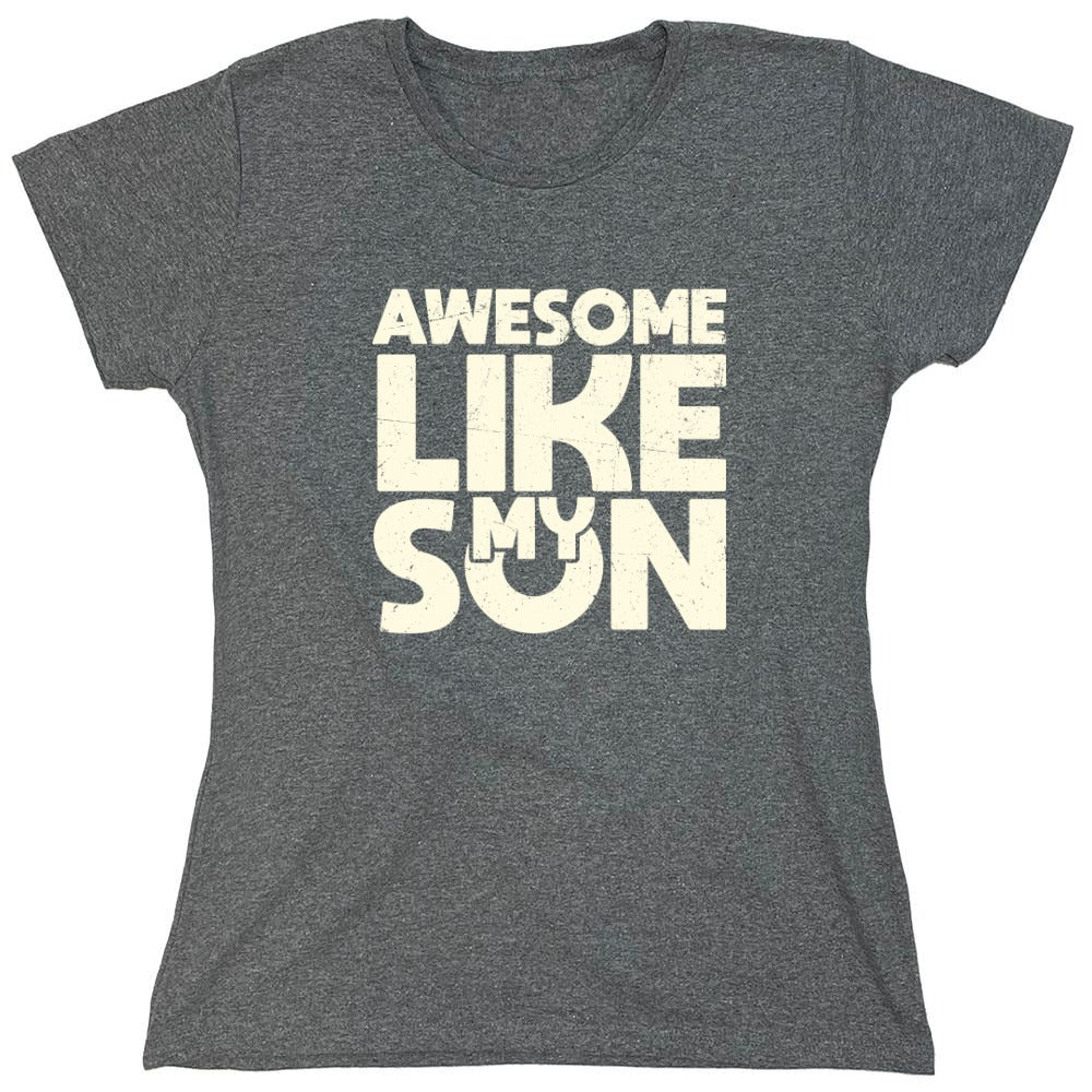 Funny T-Shirts design "Awesome Like My Son T-Shirt - Womens"