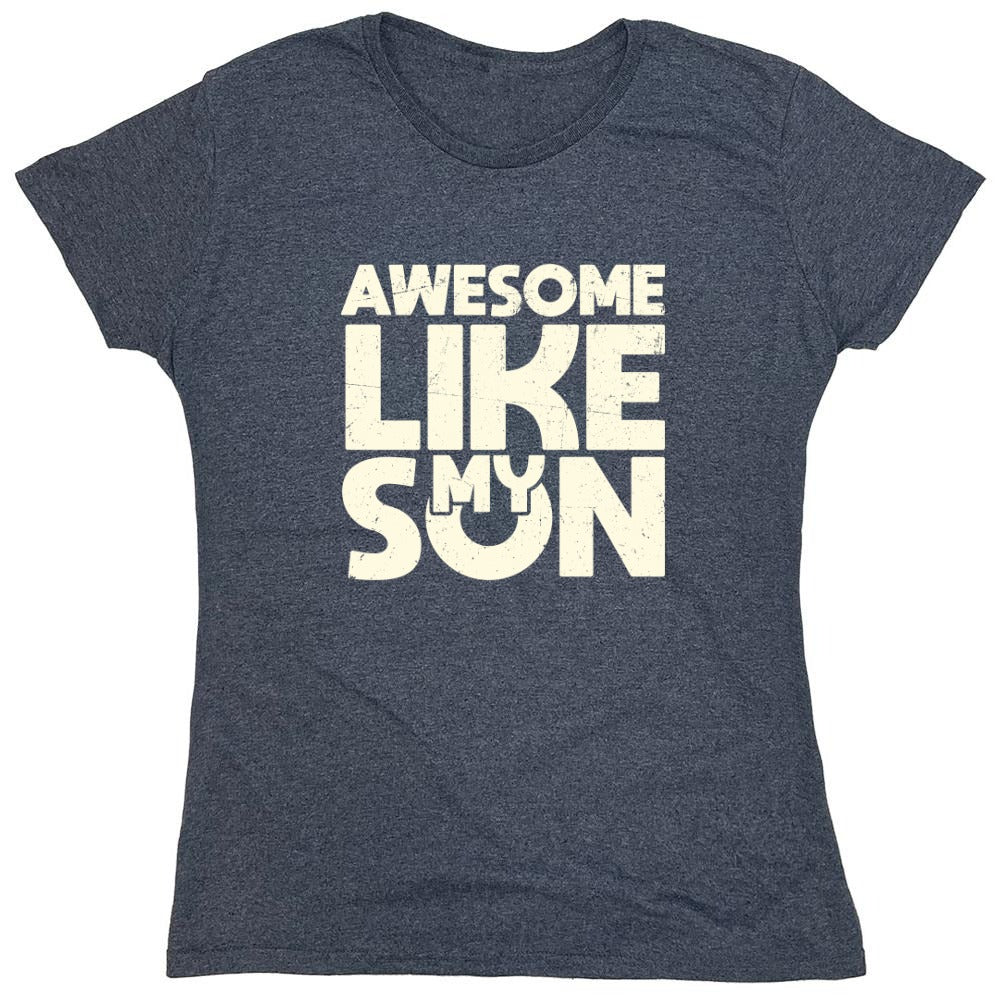 Funny T-Shirts design "Awesome Like My Son T-Shirt - Womens"