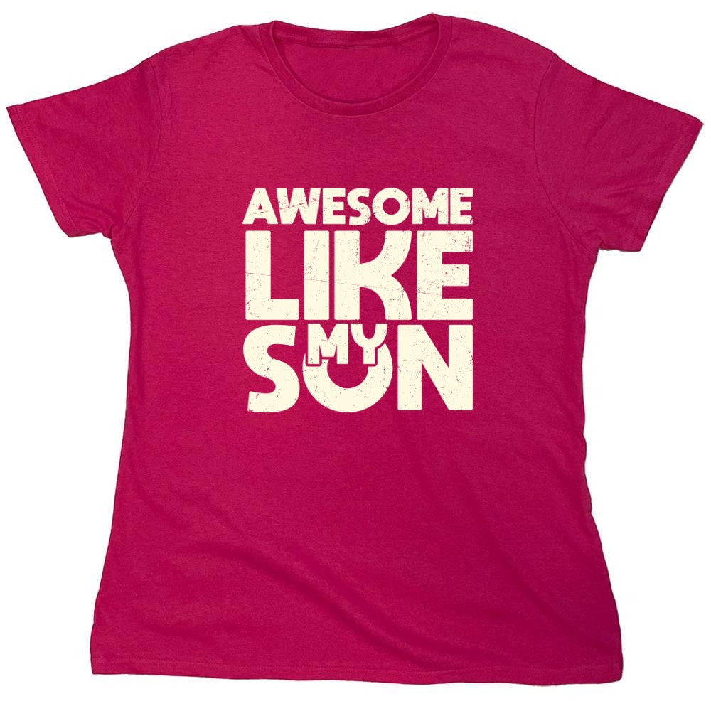 Funny T-Shirts design "Awesome Like My Son T-Shirt - Womens"
