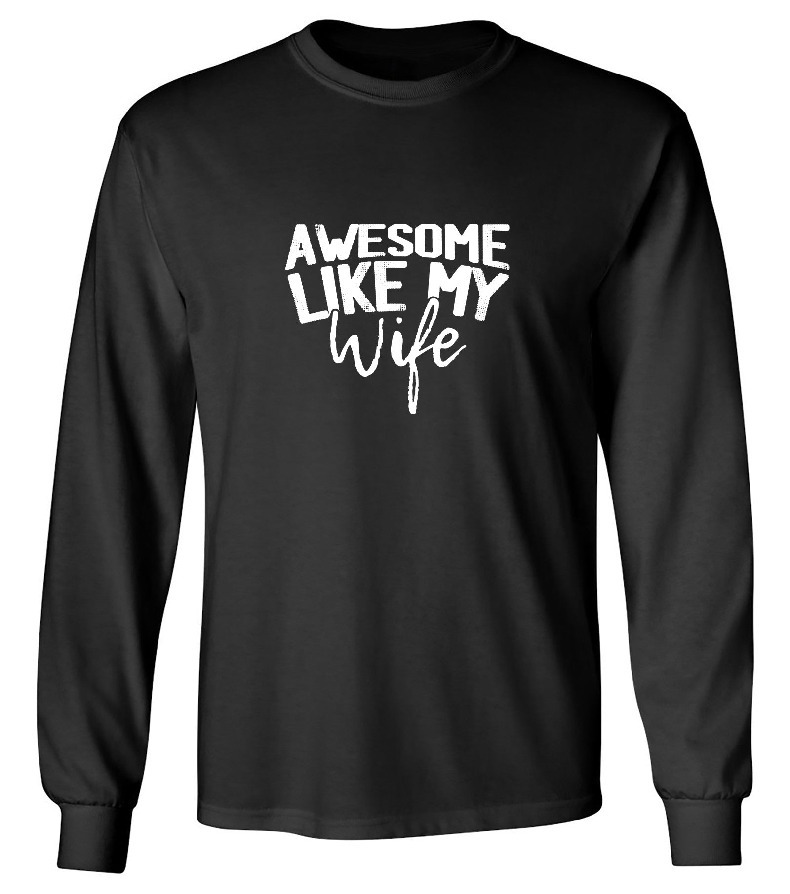 Funny T-Shirts design "Awesome Like My Wife T-Shirt - Long Sleeve"