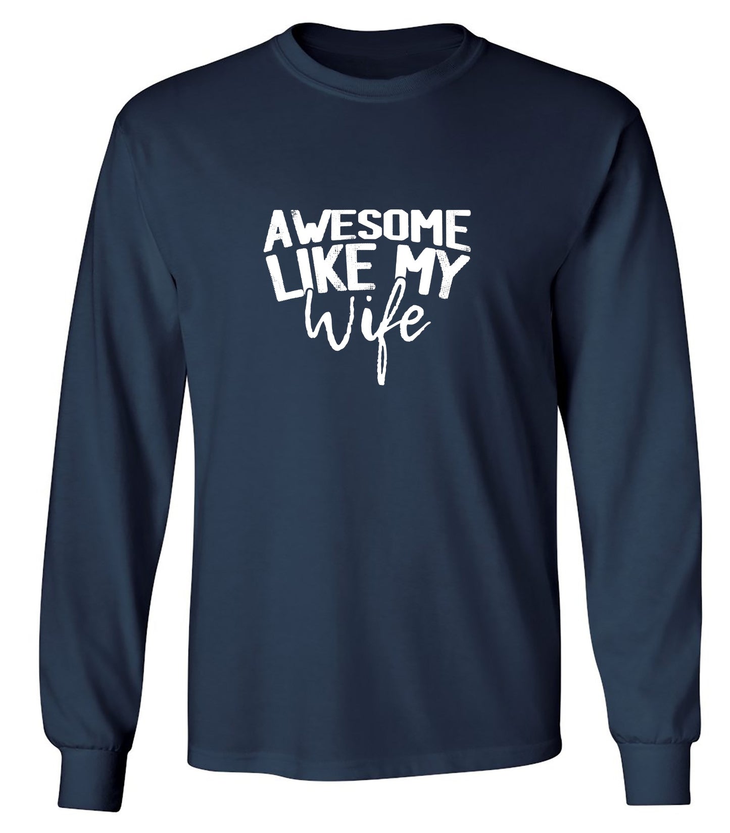 Funny T-Shirts design "Awesome Like My Wife T-Shirt - Long Sleeve"