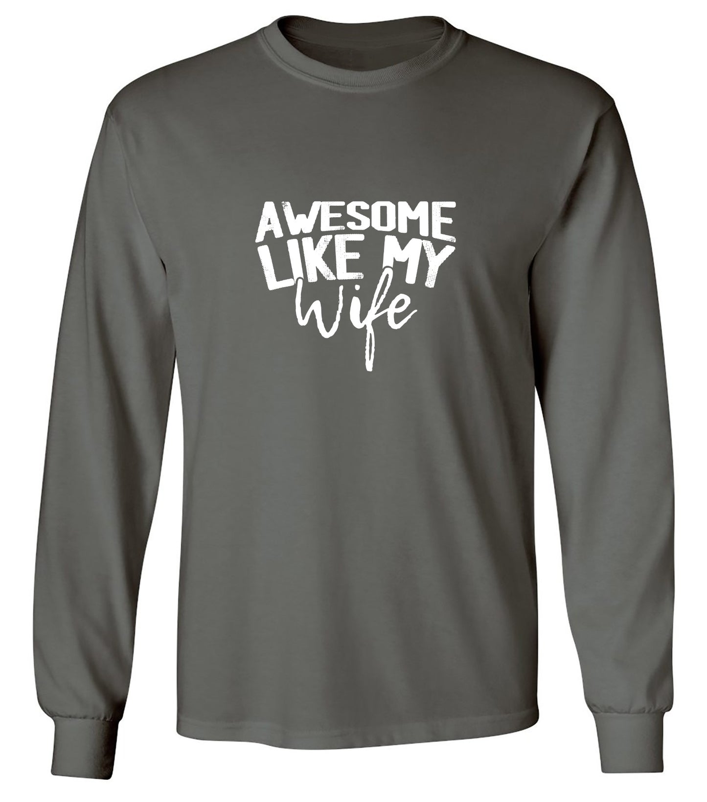 Funny T-Shirts design "Awesome Like My Wife T-Shirt - Long Sleeve"