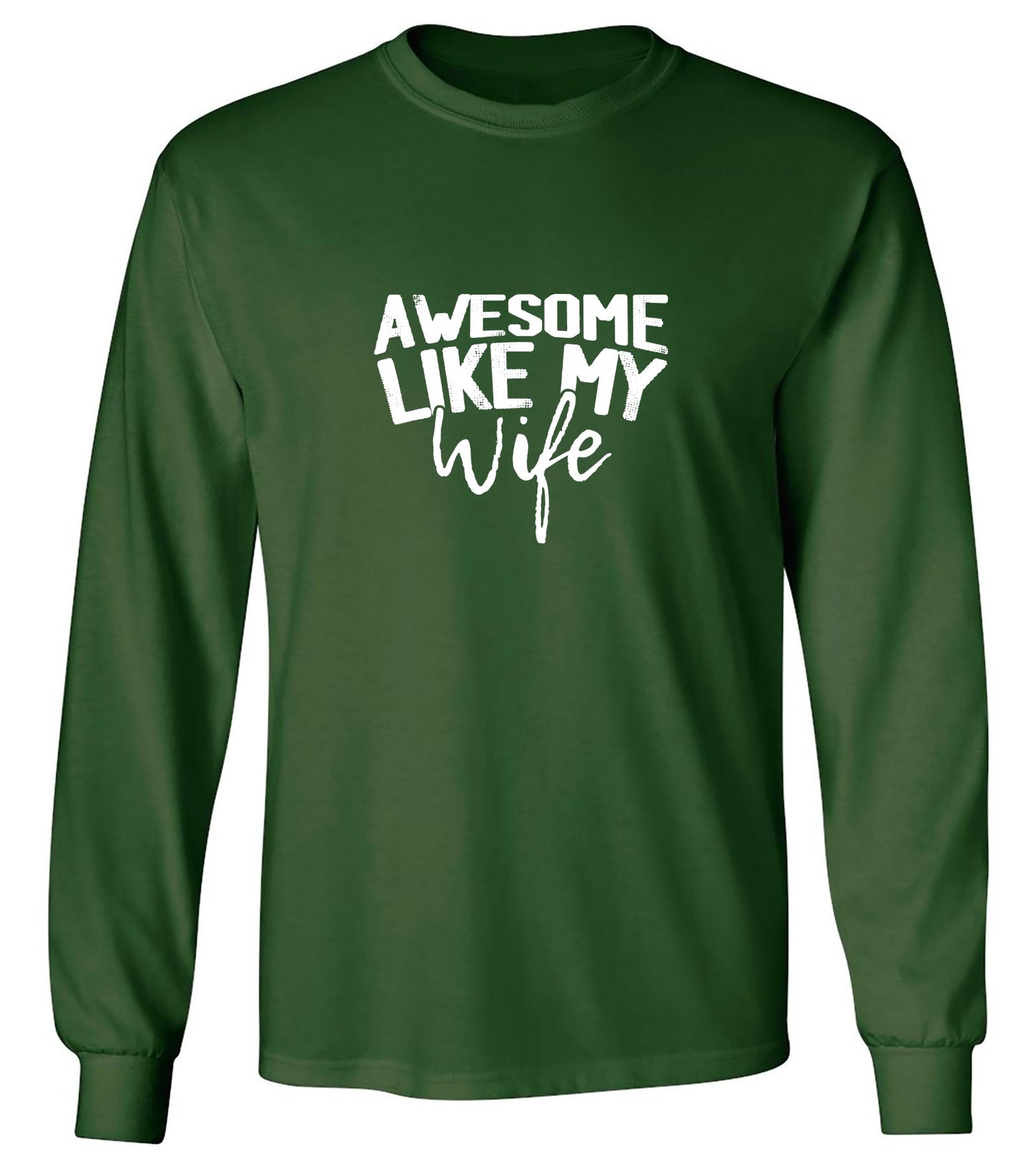 Funny T-Shirts design "Awesome Like My Wife T-Shirt - Long Sleeve"