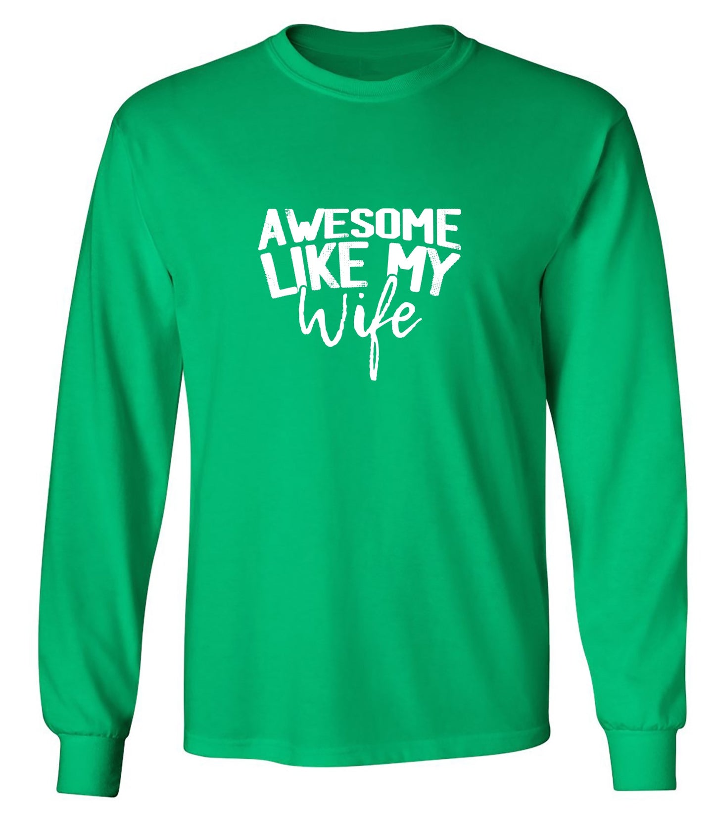 Funny T-Shirts design "Awesome Like My Wife T-Shirt - Long Sleeve"