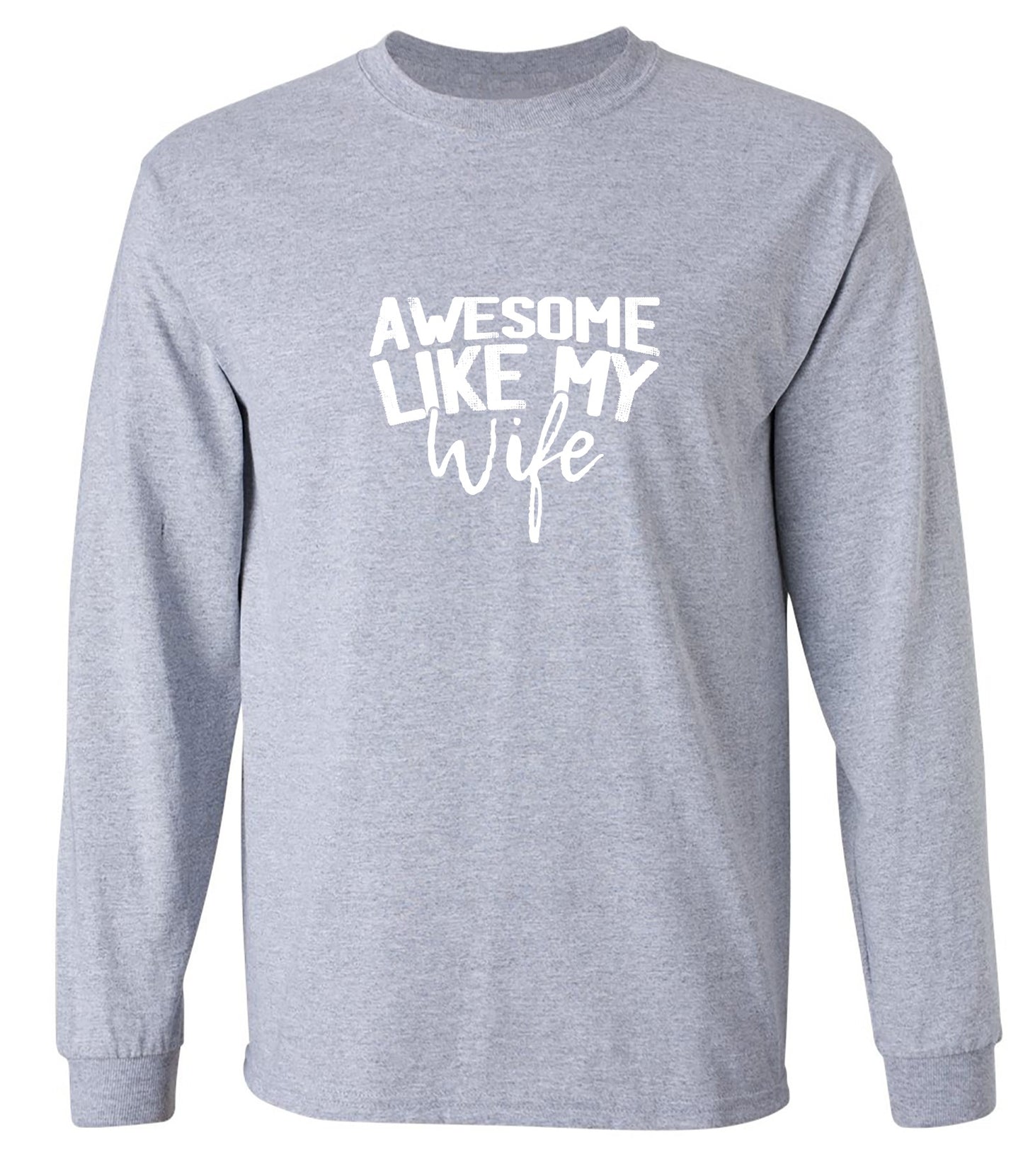 Funny T-Shirts design "Awesome Like My Wife T-Shirt - Long Sleeve"