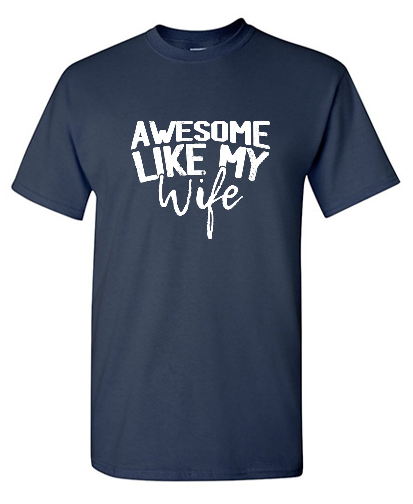 Funny T-Shirts design "Awesome Like My Wife T-Shirt"