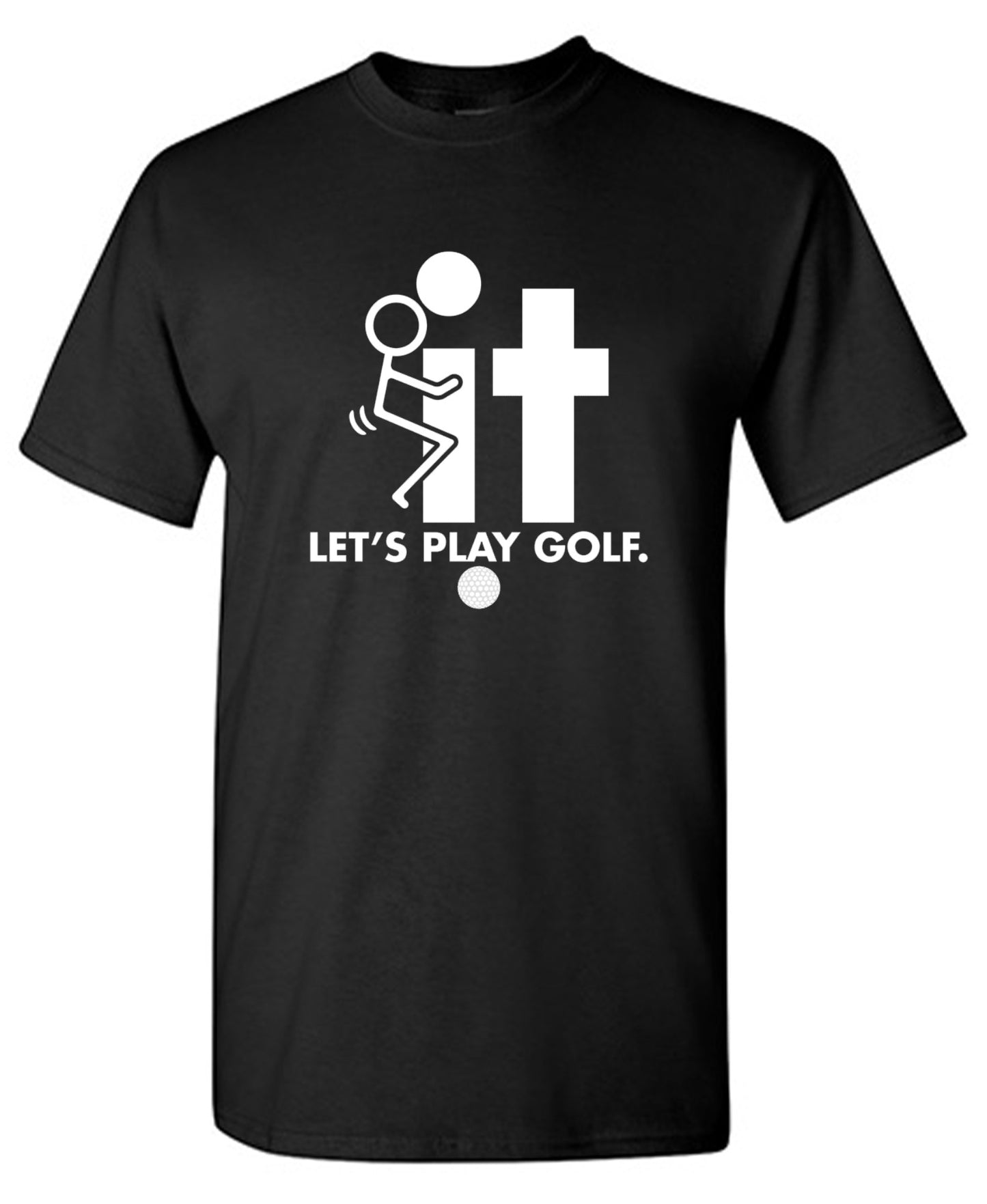 Funny T-Shirts design "F-It Let's Play Golf T-Shirt - Tall Tee"