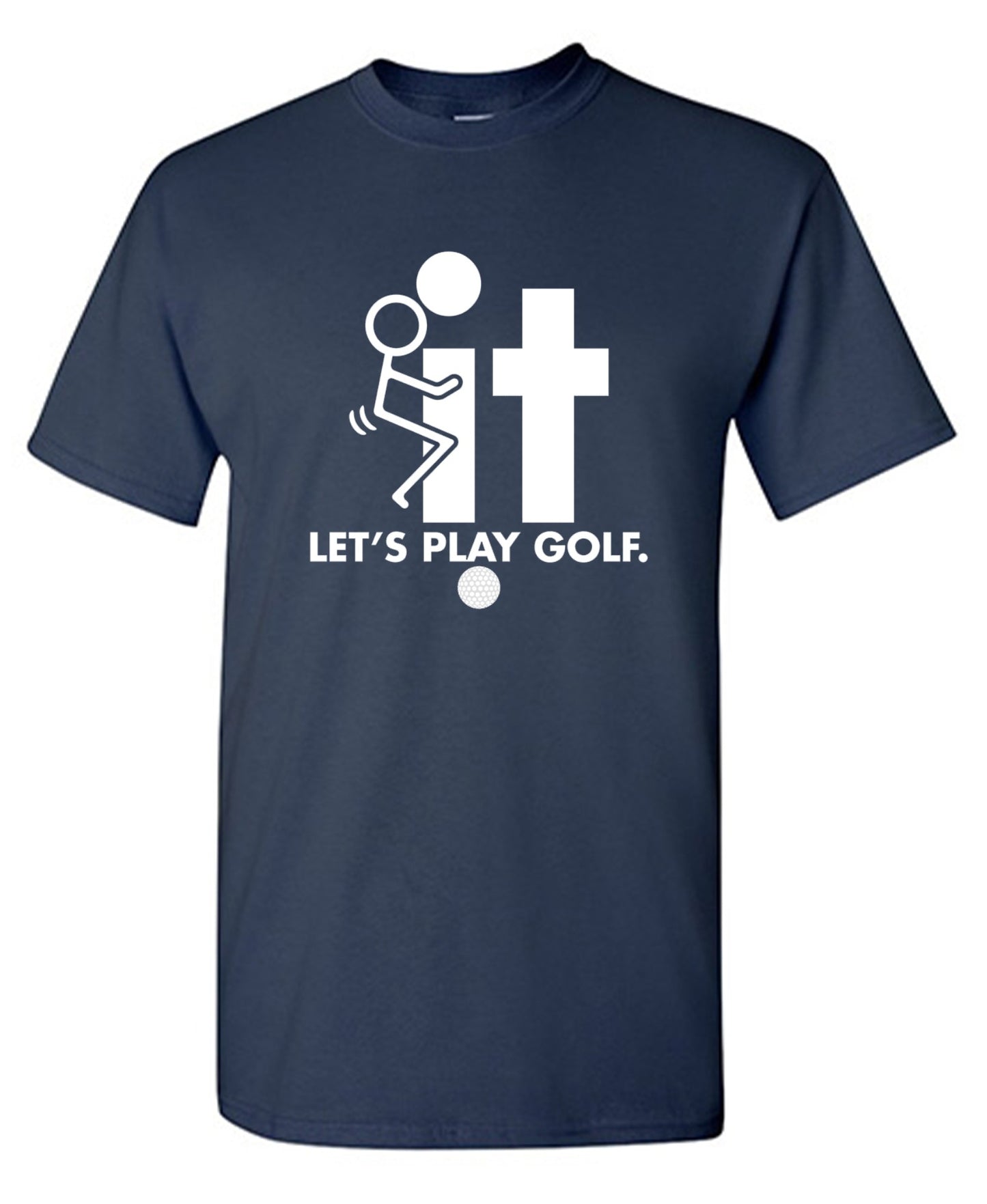 Funny T-Shirts design "F-It Let's Play Golf T-Shirt - Tall Tee"
