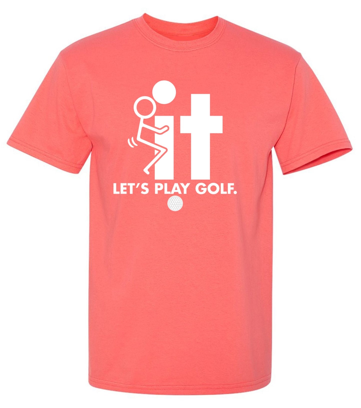 Funny T-Shirts design "F-It Let's Play Golf T-Shirt - Ring Spun Tee"