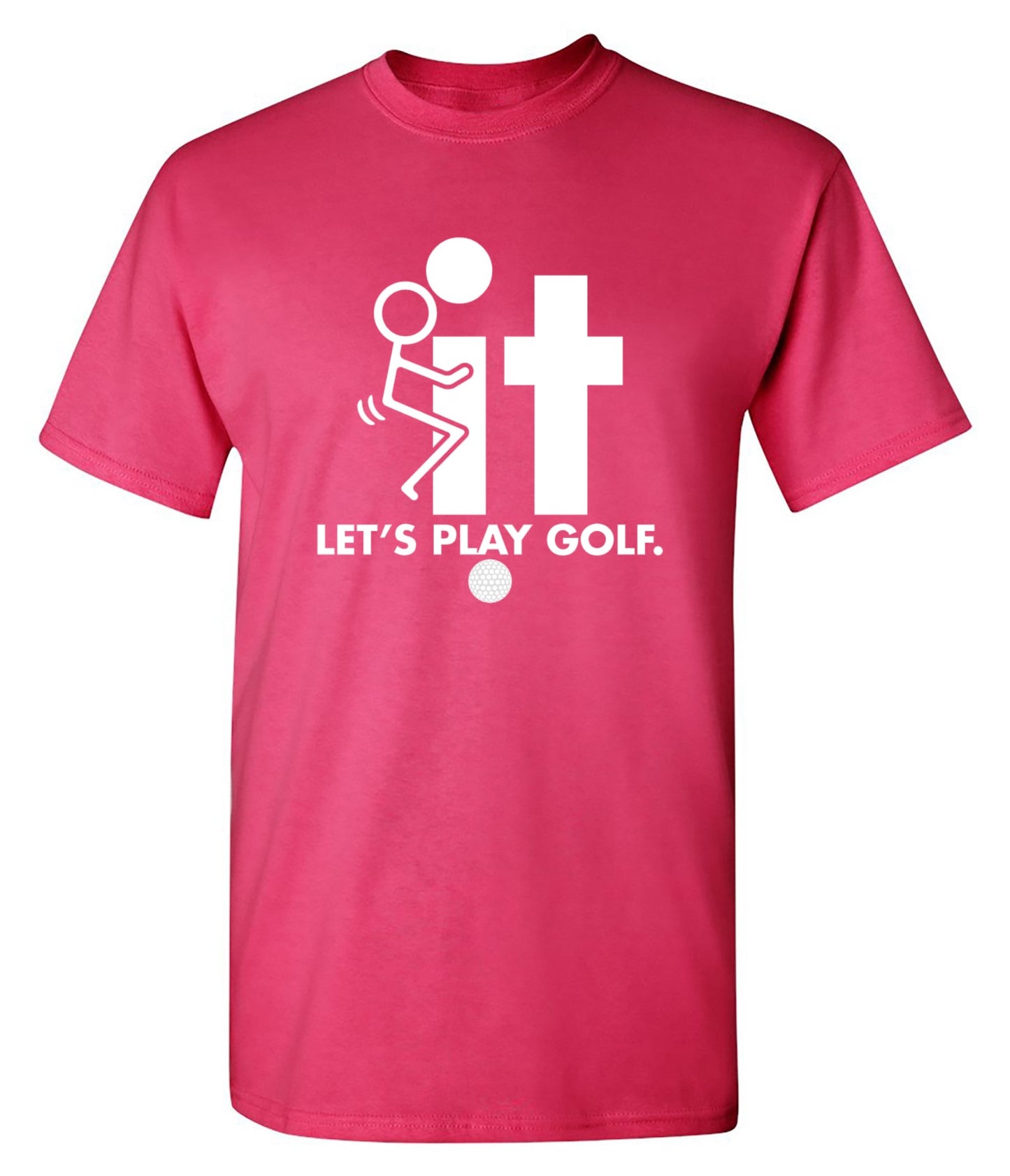 Funny T-Shirts design "F-It Let's Play Golf T-Shirt - Tall Tee"