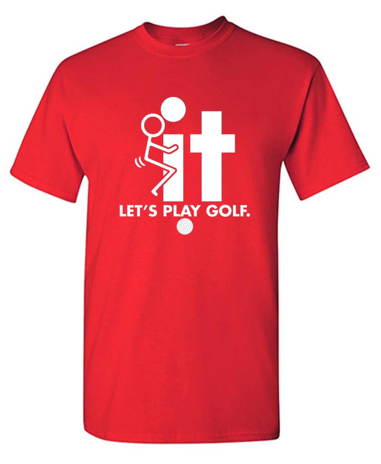 Funny T-Shirts design "F-It Let's Play Golf T-Shirt - Tall Tee"