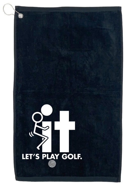 Fuck It Let's Play Golf. Golf Towel