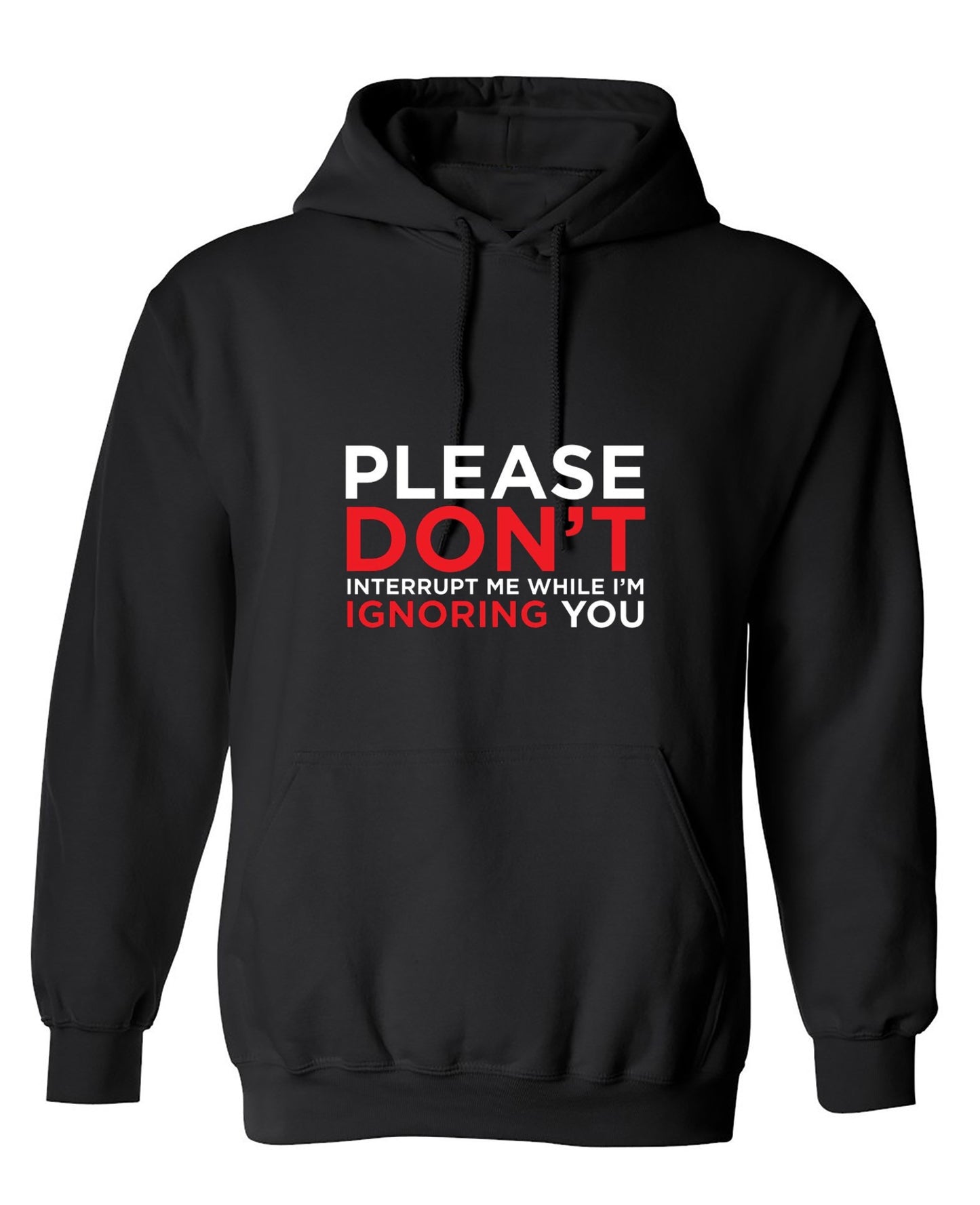 Funny T-Shirts design "Please Don't Interrupt Me While I'm Ignoring You - Hoodie"