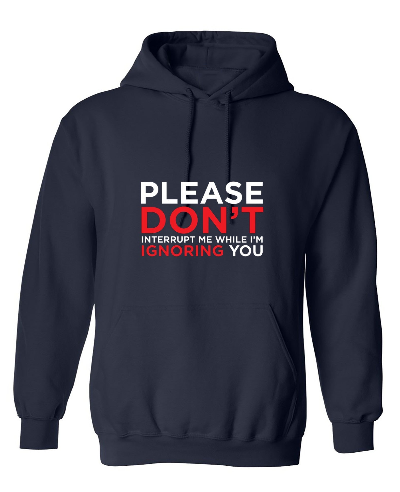 Funny T-Shirts design "Please Don't Interrupt Me While I'm Ignoring You - Hoodie"