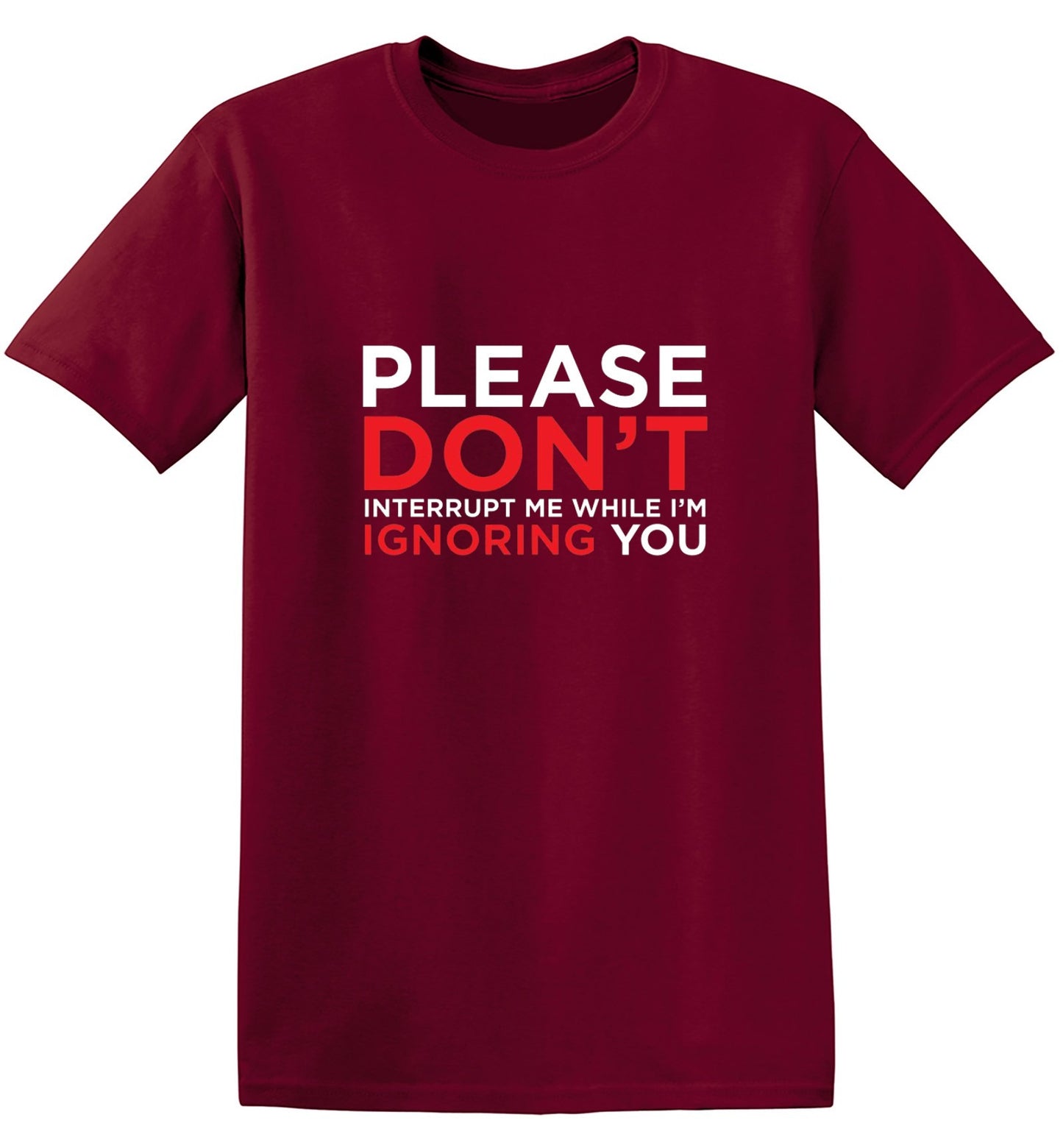 Funny T-Shirts design "Please Don't Interrupt Me While I'm Ignoring You - Ring Spun Tee"