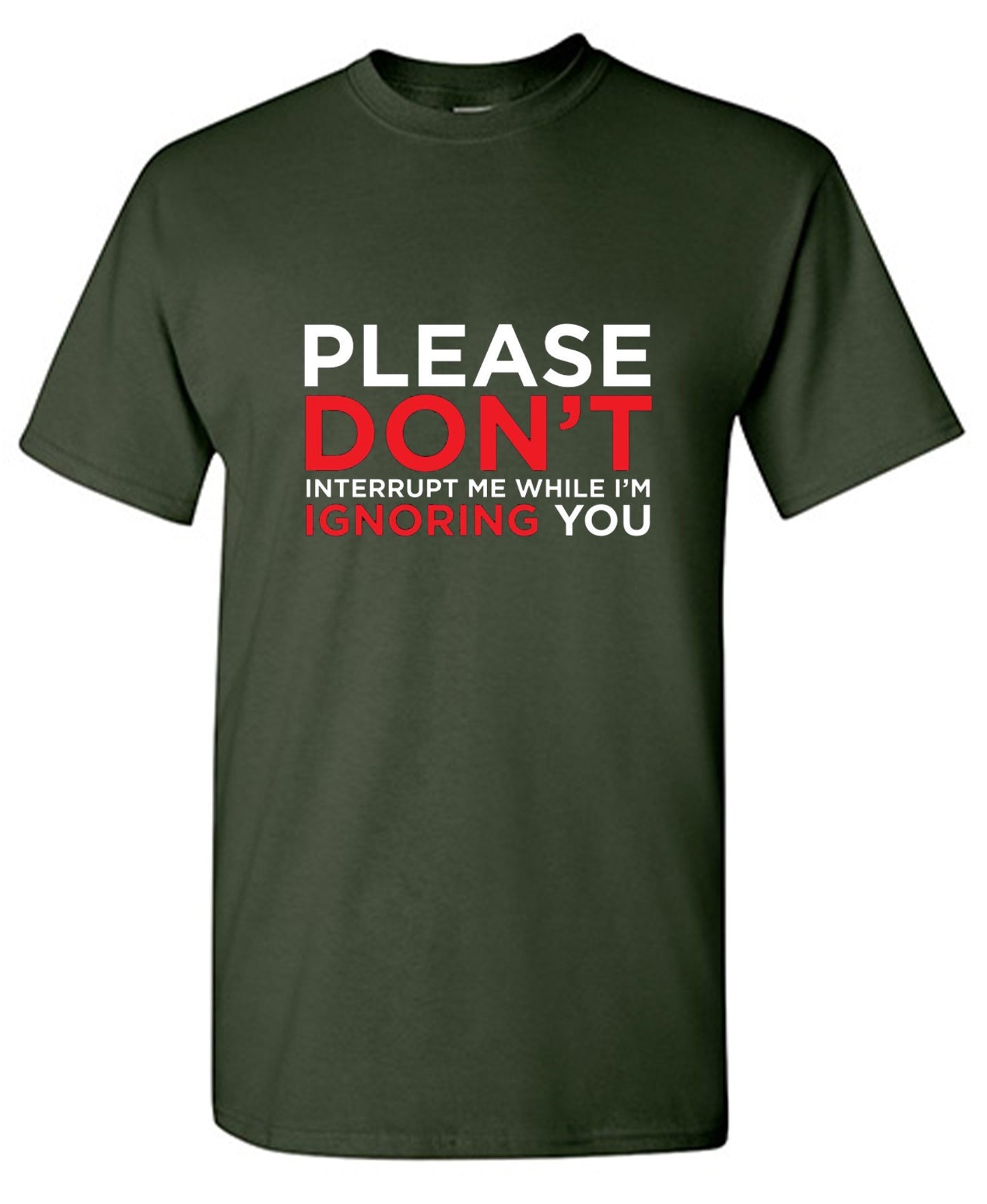 Funny T-Shirts design "Please Don't Interrupt Me While I'm Ignoring You - Ring Spun Tee"