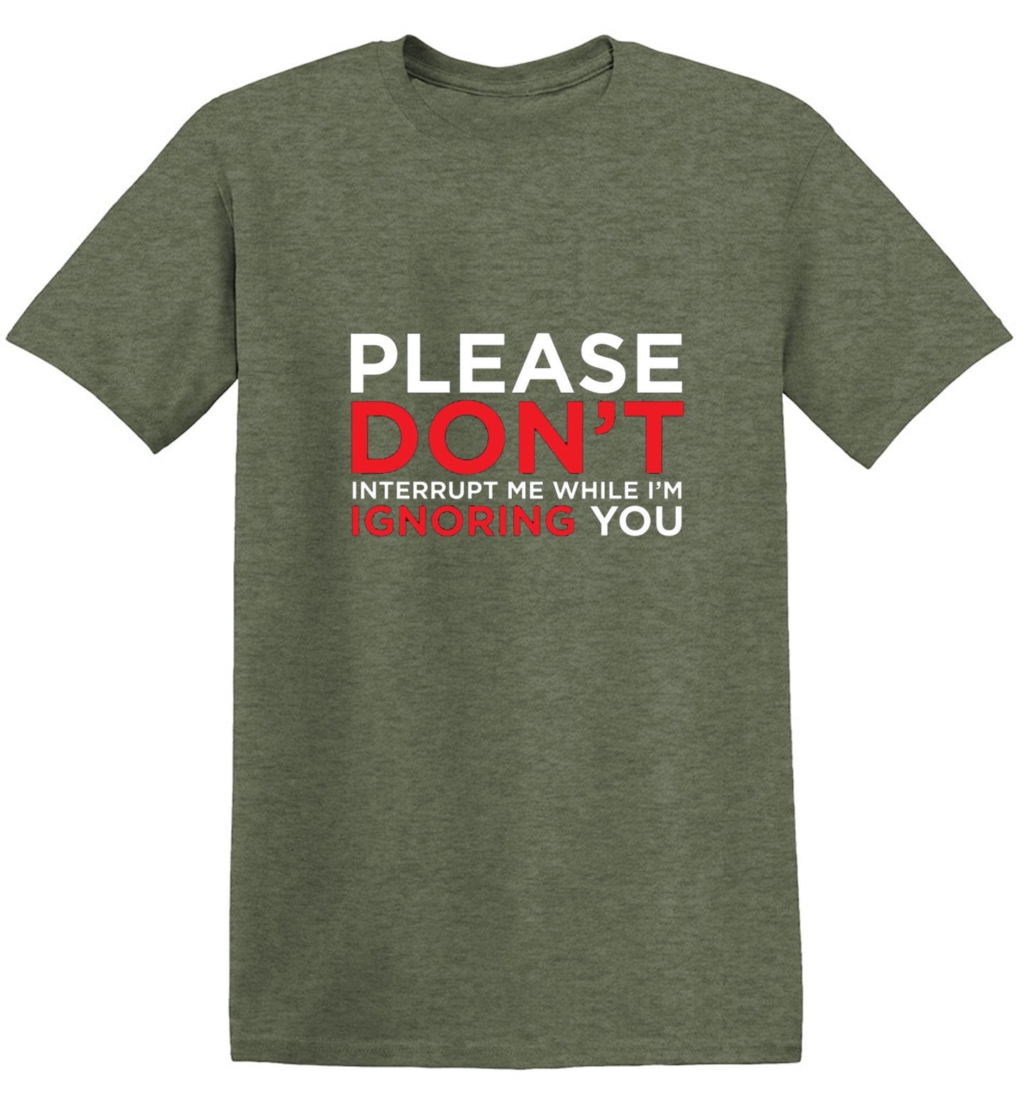 Funny T-Shirts design "Please Don't Interrupt Me While I'm Ignoring You - Ring Spun Tee"