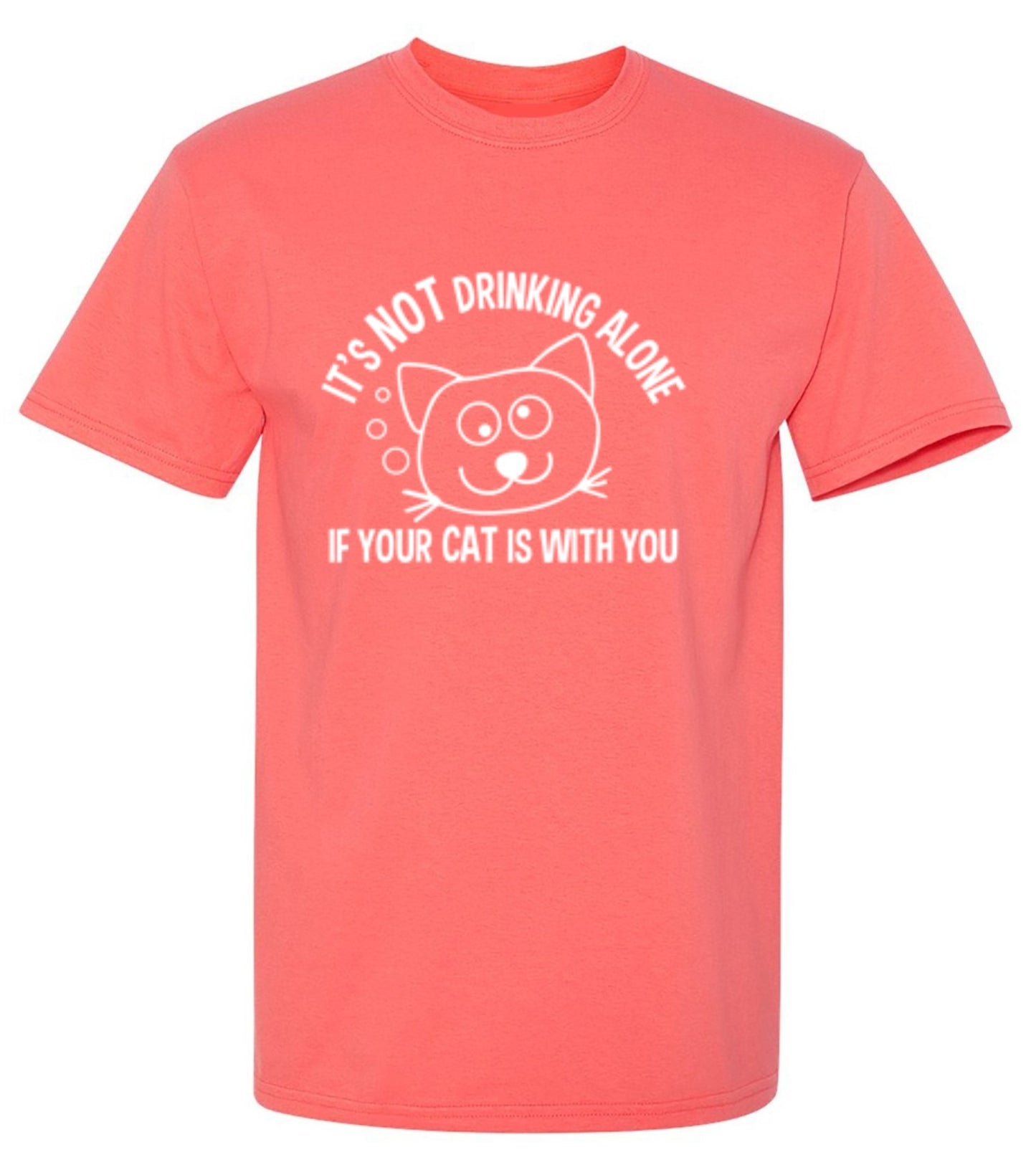 Funny T-Shirts design "It's Not Drinking Alone If Your Cat Is With You T-Shirt - Tall Tee"