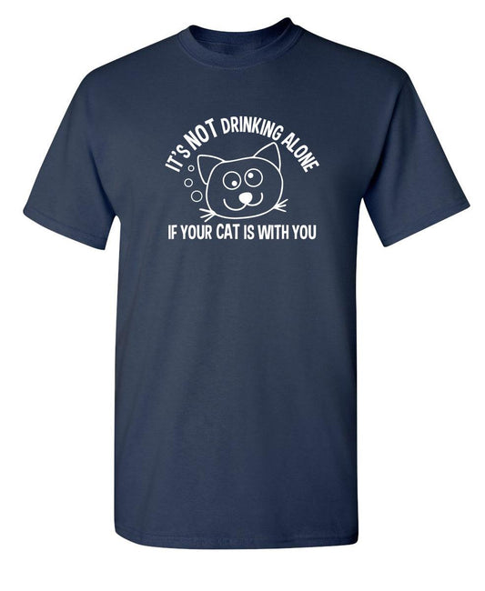 Funny T-Shirts design "It's Not Drinking Alone If Your Cat Is With You T-Shirt"