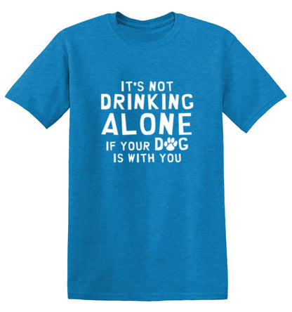 Funny T-Shirts design "It's Not Drinking Alone If Your Dog Is With You T-Shirt"