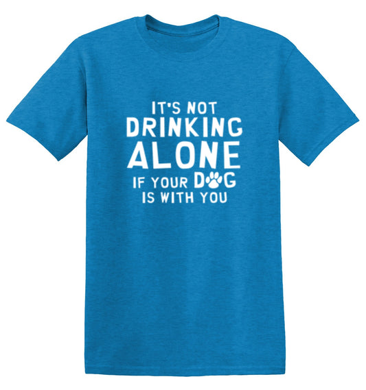 Funny T-Shirts design "It's Not Drinking Alone If Your Dog Is With You T-Shirt"