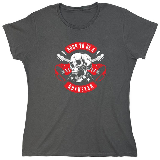 Funny T-Shirts design "Born to be a Rockstar T-Shirt - Womens"