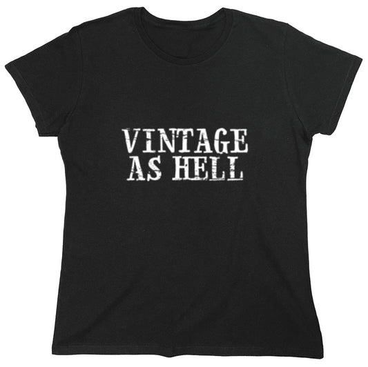 Funny T-Shirts design "Vintage As Hell - Womens"