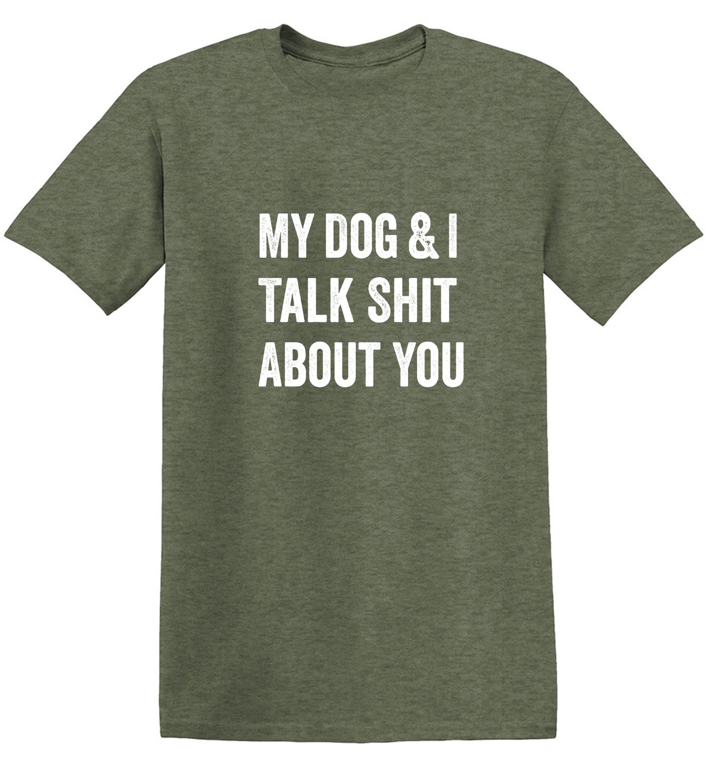 Funny T-Shirts design "My Dog and I Talk Shit About You T-Shirt"