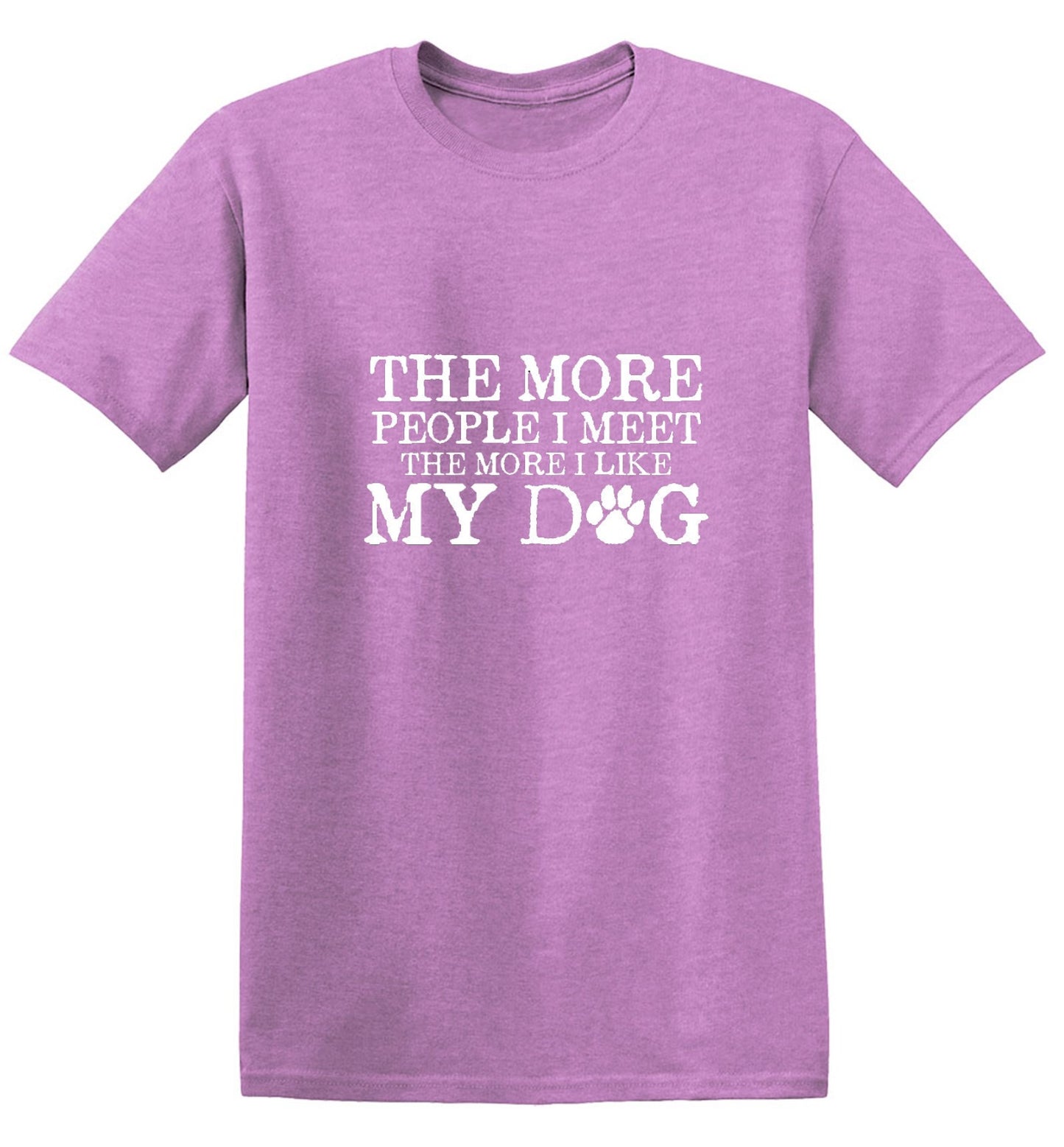 Funny T-Shirts design "The More People I Meet, The More I Like My Dog"