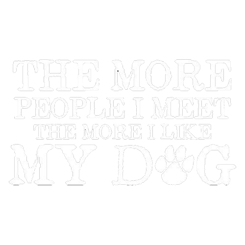 Funny T-Shirts design "The More People I Meet, The More I Like My Dog"