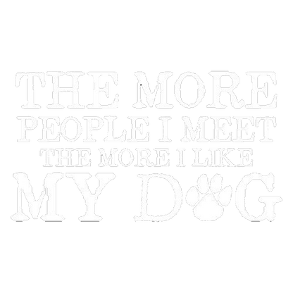 Funny T-Shirts design "The More People I Meet, The More I Like My Dog"