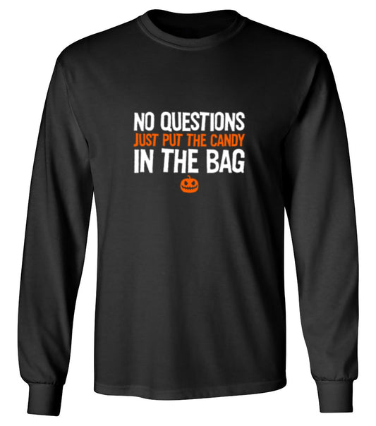 Funny T-Shirts design "No Questions Just Put The Candy In The Bag T-Shirt - Long Sleeve"
