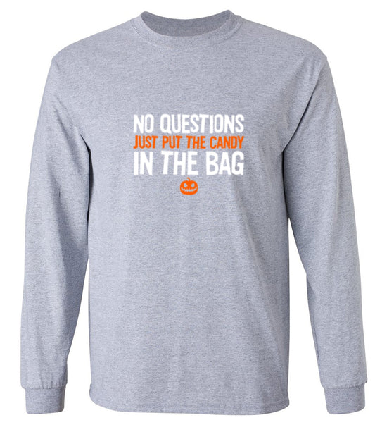 Funny T-Shirts design "No Questions Just Put The Candy In The Bag T-Shirt - Long Sleeve"