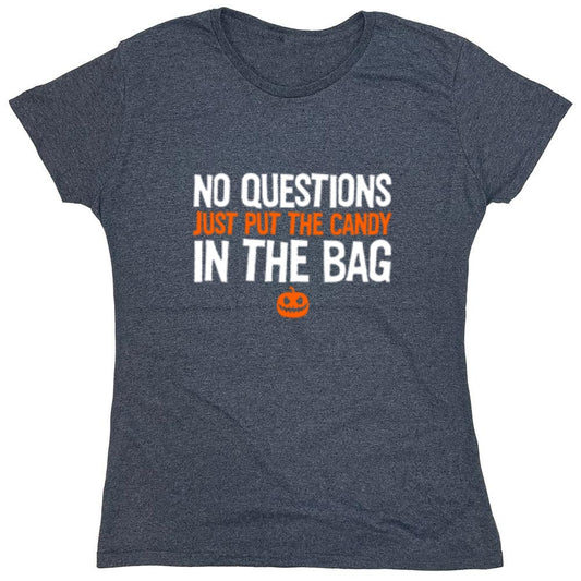 Funny T-Shirts design "No Questions Just Put The Candy In The Bag T-Shirt - Womens"