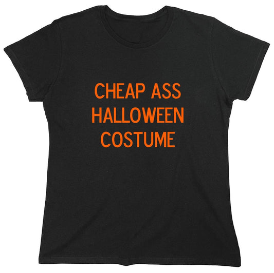 Funny T-Shirts design "Cheap Ass Halloween Costume - Womens"